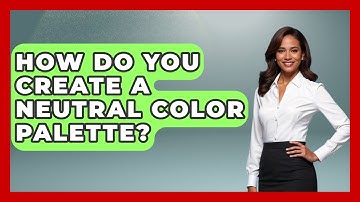 How Do You Create A Neutral Color Palette? - Graphic Design Nerd
