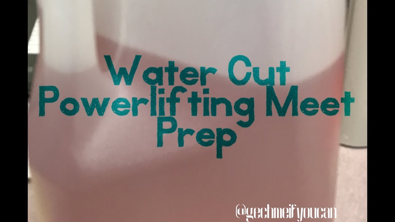 Water Cut Powerlifting Meet Prep Vlog YouTube