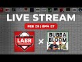 Bubba  the bloom 109  2024 labr draft live stream