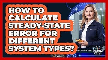 How To Calculate Steady-State Error For Different System Types?