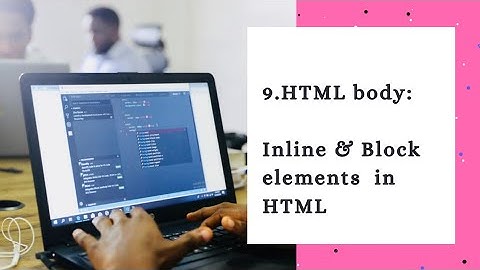 HTML Tutorialsl: Inline & Block elements in html | Web Development Tutorial #9