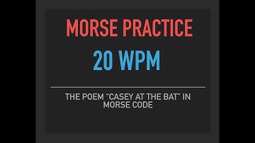20 wpm Morse Code Practice - Casey at the Bat