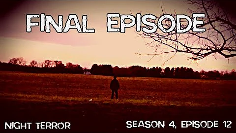 Night Terror | Season 4, Episode 12 | Destiny... | SERIES FINALE | Leland E.