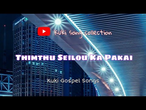 Thimthu Seilou Ka Pakai  Kuki Gospel Songs