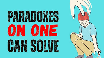 3 PARADOXES THAT WILL CHANGE THE WAY YOU THINK ABOUT EVERYTHING