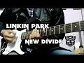Linkin Park - &#39;New Divide&#39; Full Guitar Cover