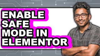 How to Enable Safe Mode in Elementor (updated) Profile