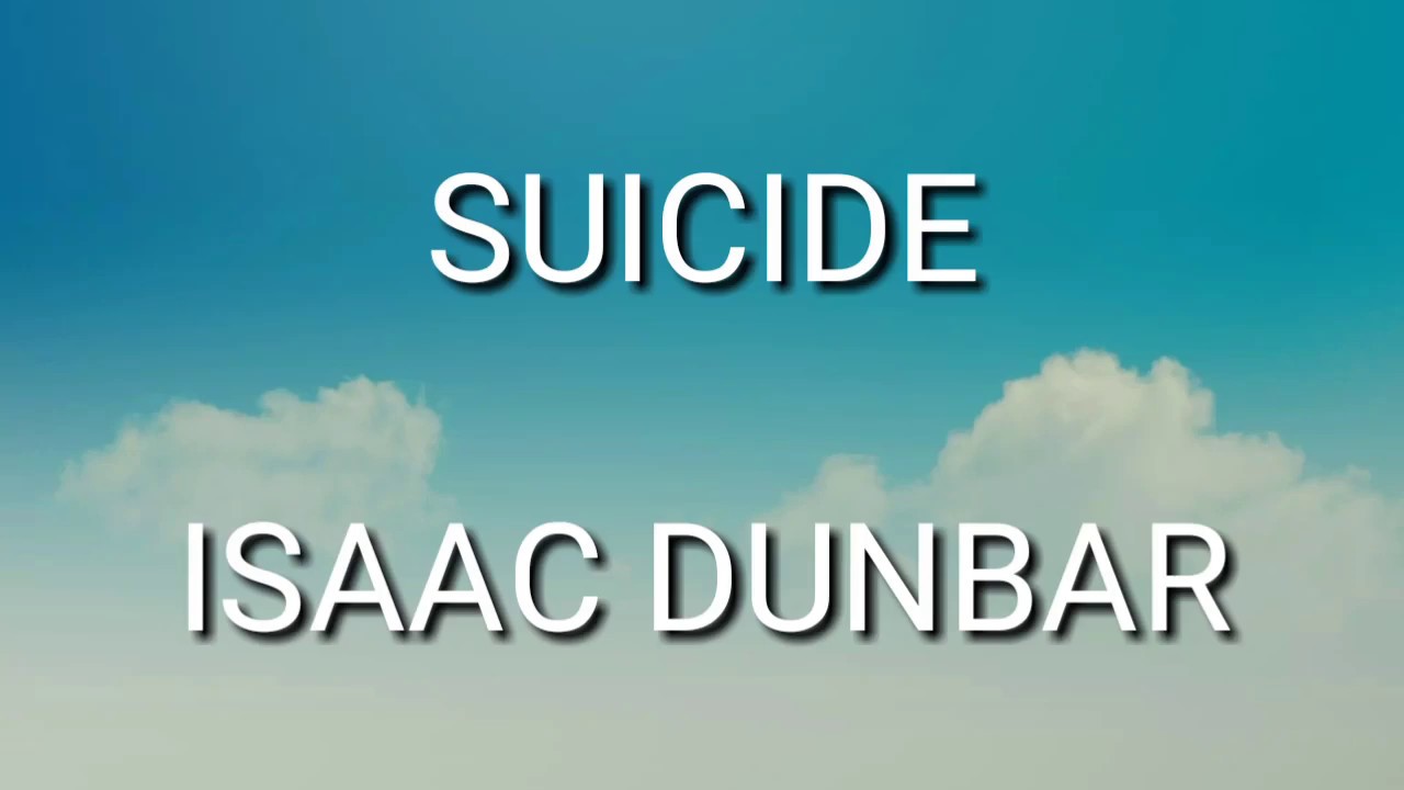 Suicide Isaac Dunbar (Lyrics) YouTube