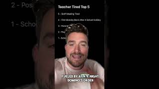 My top 5 teacher tireds, did I miss any?