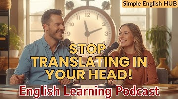 How to THINK in English — Stop Translating in Your Head! | English Learning Podcast #5