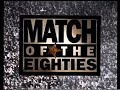 Match of the eighties  1985 1986