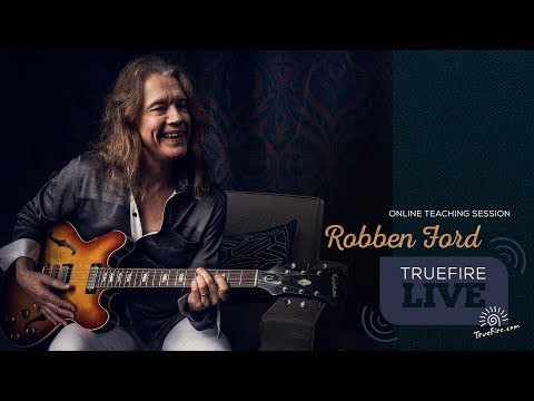 TrueFire Live: Robben Ford - Uptempo Blues