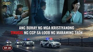 Ang mga Katunayan ng Mapaniil na Pag-uusig ng CCP sa mga Kristiyano, Ep. 20: Ang Buhay ng mga Kristiyanong Tinugis ng CCP sa Loob ng Maraming Taon