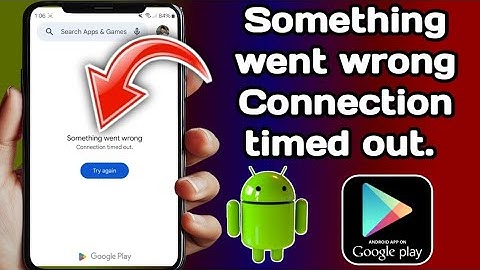 How to fix Something went wrong Connection timed out Try again play store Problem 2025