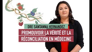 Promouvoir la vérité et la réconciliation en médecine | Dre Hernandez