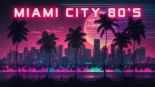 Miami City 80's 🌃 Chillwave Retrowave Electronic Cyberpunk 🏝 Cybercity A Synthwave Mix