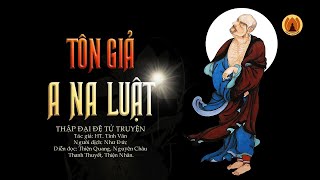 Tôn Giả A Na Luật - Thập Đại Đệ Tử Truyện | Thanh Tịnh Pháp