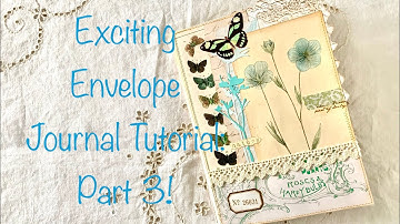 Exciting Envelopes Journal Tutorial:  Part 3!!