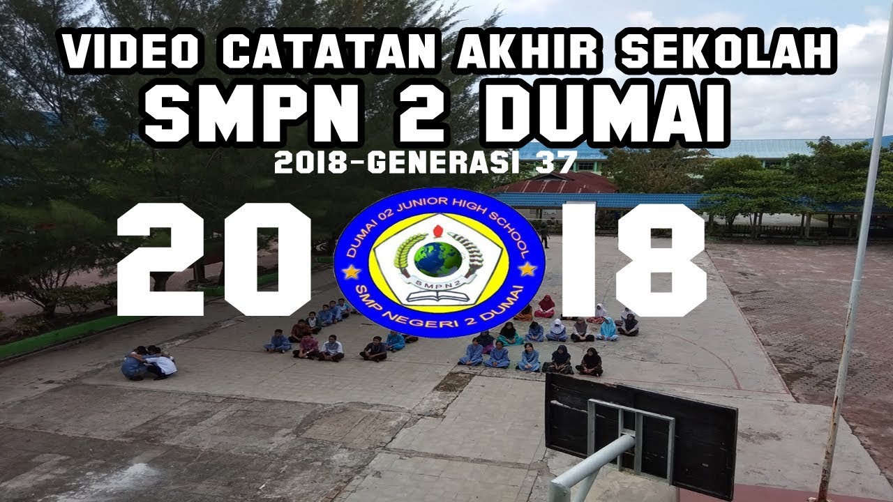 CATATAN AKHIR SEKOLAH SMPN 2 DUMAI 2018 - Generasi 37 - YouTube