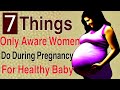 7 Things Only Aware Women Do During Pregnancy For Healthy Baby