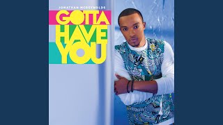 Video thumbnail of "Jonathan McReynolds - Gotta Have You"