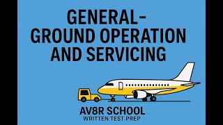 ✈️ GENERAL – Ground Operation & Servicing (Exam Prep) #FAA#A/P