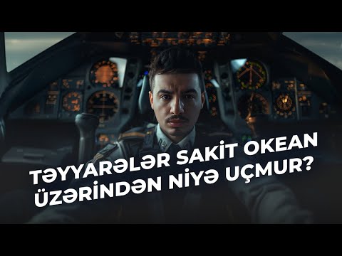 Təyyarələr sakit okeanın üstündən niyə uçmur?