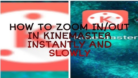 How to Zoom Effect in KINEMASTER|| Instantly and Slowly||