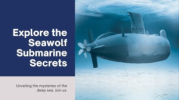 The Seawolf Submarine: The Silent Hunter of the Deep