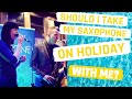 Should You Take Your Saxophone on Holiday? 🎷✈️ Travel Tips &amp; Stories