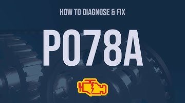How to Diagnose and Fix P078A Engine Code - OBD II Trouble Code Explain