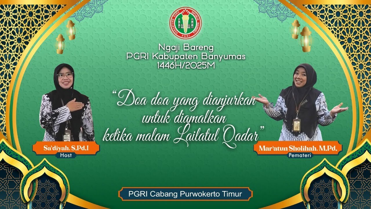 #21 NGAJI BARENG PGRI KAB. BANYUMAS -Doa-doa yg Dianjurkan utk Diamalkan Ketika Malam Lailatul Qadar