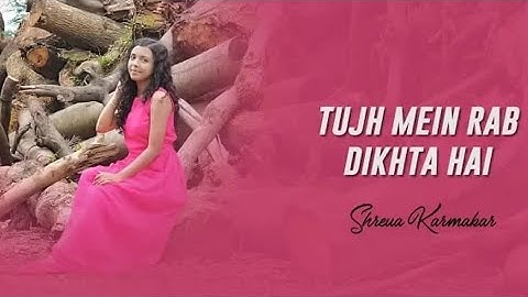 Tujh Mein Rab Dikhta Hai - Unplugged | Shreya Karmakar ( Cover) | Rab Ne Bana Di Jodi | Female Cover
