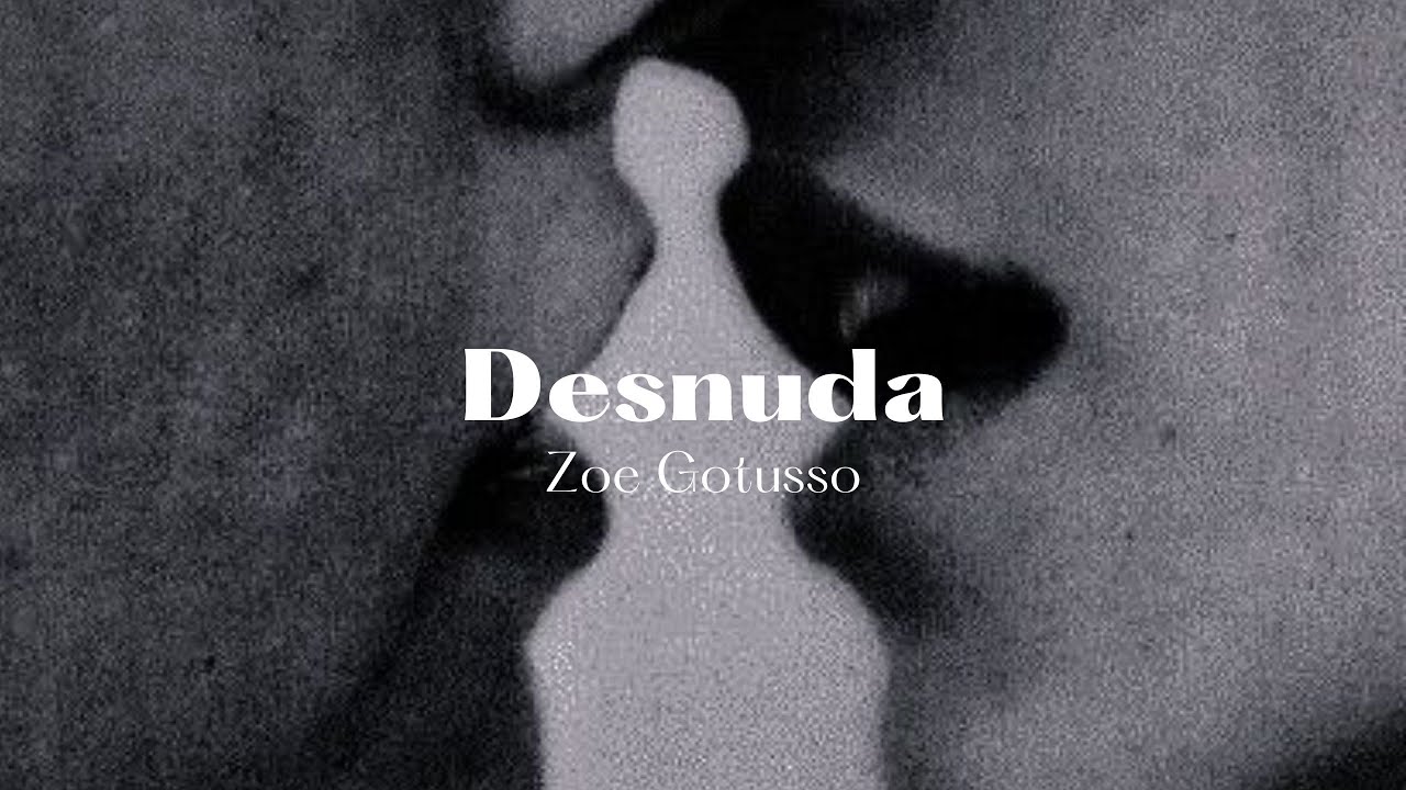 Desnuda -Zoe Gotusso- (letra)