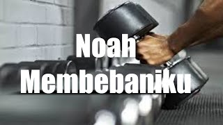 Download lagu Noah Membebaniku lirik Noah Membebaniku lirik