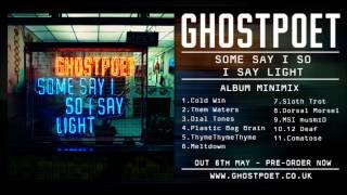 Ghostpoet - Some Say I So I Say Light (Album Mini mix)