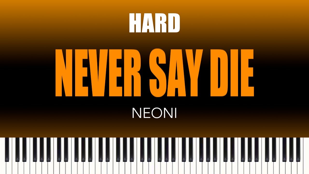 Neoni – Never Say Die | HARD Piano Cover