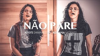 Não Pare | Aívlys Samara feat. com minha mãe Adriana Moraes (Cover Midian Lima)