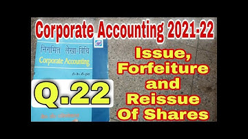 Corporate Accounting 2021-22 | Issue, Forfeiture and Reissue Of Shares | Q.22 | Kg Publication