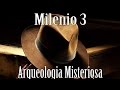 Milenio 3 - Arqueologia Misteriosa