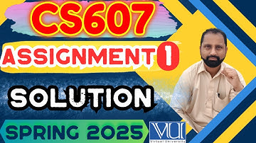 CS607 Assignment 1 solution 2025 | CS607 Assignment 1 solution spring 2025 | CS607 assignment 1 2025