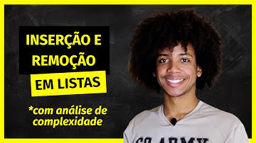 Inserção e Remoção em Listas | Complexidade de Inserir e Remover na Lista | Estruturas de Dados #3