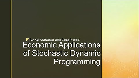 Economic Applications of Stochastic Dynamic Programming (1/3): A Stochastic Cake Eating Problem