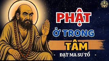 PHẬT Ở ĐÂU? - Bồ Đề Đạt Ma khai thị Rất Hay