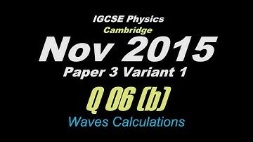 Oct/Nov 2015 Paper 3 Var 1 (Q 06 (b)) IGCSE Physics CIE