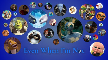 Even When I’m Not (DreamWorks Tribute)