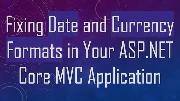 Fixing Date and Currency Formats in Your ASP.NET Core MVC Application