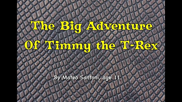 The Big Adventure of Timmy the T. Rex, by Mateo