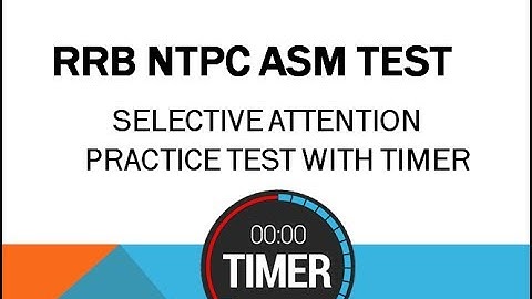 RRB NTPC ASM SELECTIVE ATTENTION PRACTICE TEST 2 ( WITH TIMER)