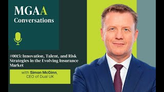 Innovation, Talent, and Risk Strategies in the Evolving Insurance Market with Simon McGinn